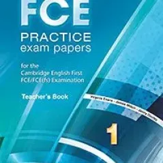 FCE Practice Exam Papers 1 Teacher's Book For the Updated 2015 Exam!