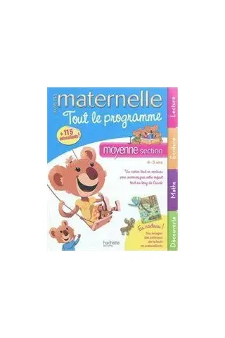 TOUTE MA MATERNELLE : TOUT LE PROGRAMME MOYENNE SECTION LECTURE, ECRITURE, MATHS, DECOUVERTE (4-5 ANS)