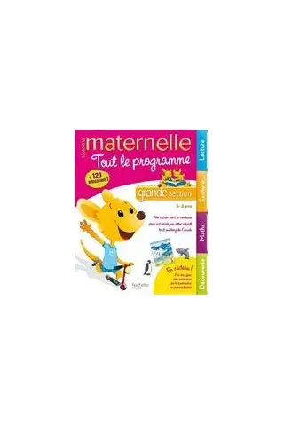 TOUTE MA MATERNELLE : TOUT LE PROGRAMME GRANDE SECTION LECTURE, ECRITURE, MATHS, EVEIL (5-6 ANS)