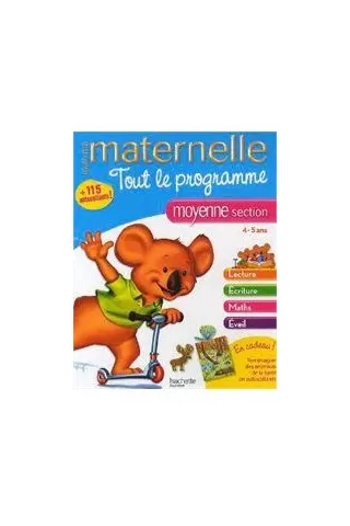 TOUTE MA MATERNELLE : TOUT LE PROGRAMME LECTURE, ECRITURE, MATHS, EVEIL MOYENNE SECTION (4-5 ANS)