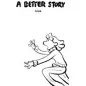 A Better Story