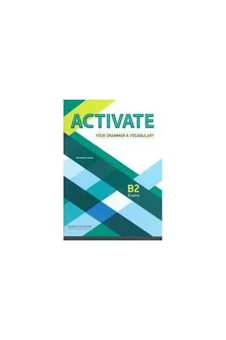 Activate your grammar & vocabulary B2 exams student book Alexandra Green Hamilton House