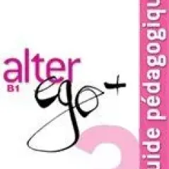 Alter Ego +3 B1 Guide Pedagogique Sylvie Pons Hachette