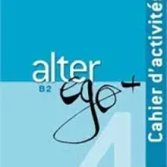 Alter Ego +4 B2 Cahier D' Exercises +CD Joelle Bonenfant Hachette