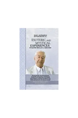 Esoteric and Mystical Experiences of Master Nikolaos A. Margioris Κατσιάμπας Ηλίας Λ