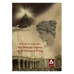 The Philosopher Hypatia and the Violation of History Καμαλάκης Σπυρίδων Θ