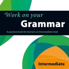 Work on Your Grammar B1 Andrew Betsis 978-0-00-749962-5