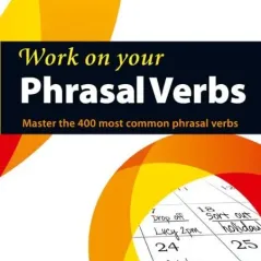 Work on Your Phrasal Verbs Andrew Betsis 978-0-00-746466-1