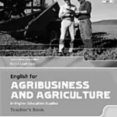 English for Agribusiness and Agriculture in Higher Education Studies Teacher's Book Andrew Betsis 978-1-85964451-58