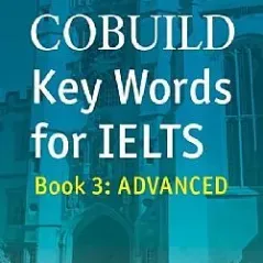 COBUILD Key Words for IELTS Book 3 Advanced Andrew Betsis 978-0-00-736547-0