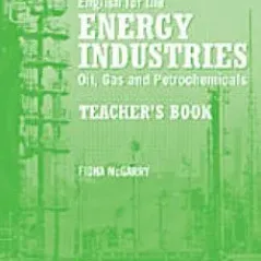 English for the Energy Industries Oil, Gas and Petrochemicals Teacher's Book Andrew Betsis 978-1-85964-912-1