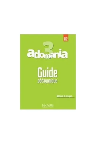 Adomania 3 A2 GUIDE PEDAGOGIQUE Hachette 9782014015485