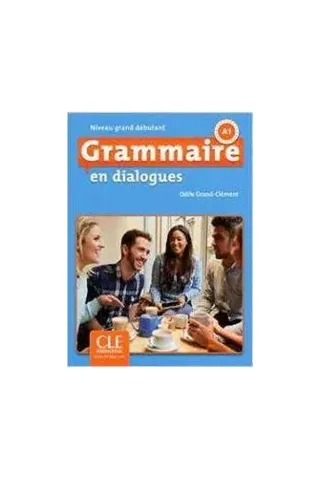 Grammaire en dialogues Niveau grand debutant Livre + CD 2eme edition