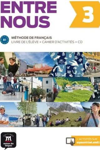 Entre nous 3 Livre de l'eleve + Cahier d'activites + 2 CD Maison Des Langues  978-84-16273-24-9