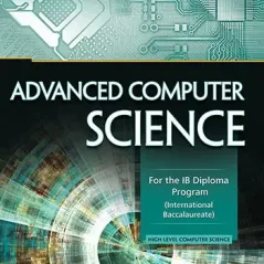 Advanced Computer Science For the IB Diploma Program - Course Express Publishing