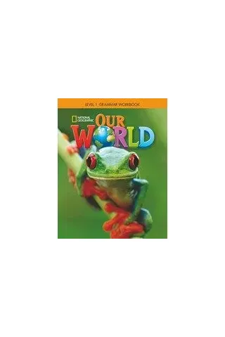 Our World 1 Grammar Workbook