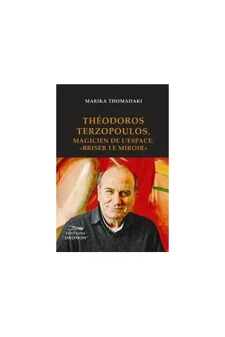 Theodoros Terzopoulos, Magicien de l' espace: "Briser le miroir"