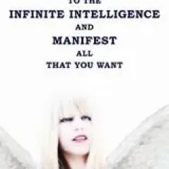 Connect to the Infinite Intelligence and Manifest all that you Want Khnouf Hilda