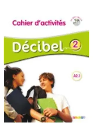 Decibel 2 A2.1 Cahier d' activites (+ CD)