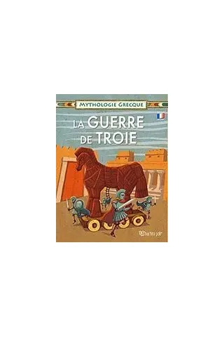 La Guerre de Troie