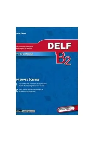 Delf B2 Epreuve ecrites livre de Professeur (Nouvelle edition)