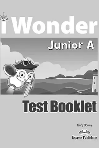 iWonder Junior A Test Booklet Express Publishing 978-1-4715-7641-6