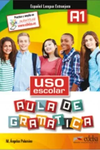 Uso Escolar A1 Aula de Gramatica Alumno Edelsa 978-84-9081-203-7