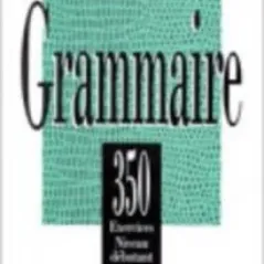 Exercices De Grammaire, 350 Debutant Nouvelle Edition