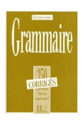 Exercices De Grammaire, 350 1 Avance Corriges(Λύσεις)