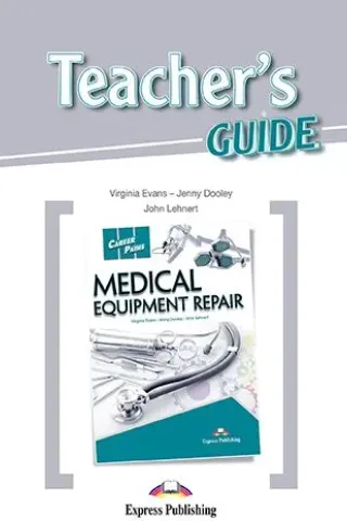 Career Paths Medical Equipment Repair Teacher's Guide Express Publishing 978-1-4715-5258-8