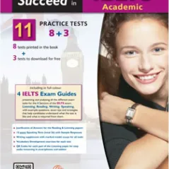 Succeed in IELTS Academic 11 8+3 Practice Tests Student's book Andrew Betsis Elt 9781781646038