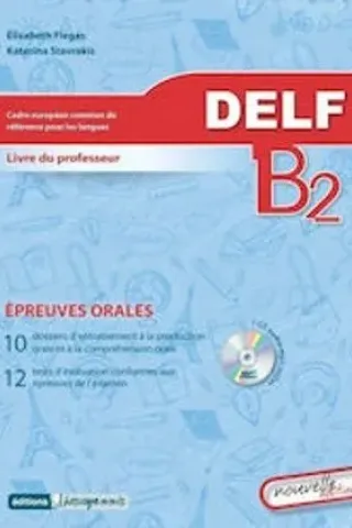 Delf B2 epreuves orales livre de Professeur
