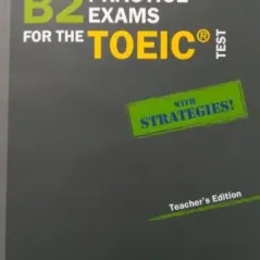 B2 Practice Exams for the TOEIC Test Teacher's Edition with 5 Audio CDs (Revised 2019)