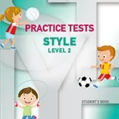 Practice Tests Style Level 2 Student's book Ελληνοαμερικανική Ένωση 978-960-492-078-5