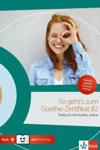 So geht s zum Goethe-Zertifikat B2 Testbuch mit Audios online + Klett Book-App + Glossar