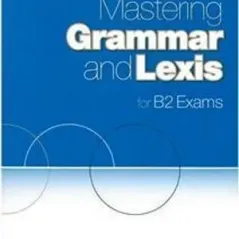Mastering Grammar and Lexis for B2 Exams