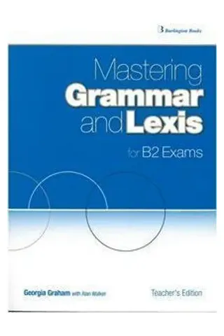 Mastering Grammar and Lexis for B2 Exams Teacher's