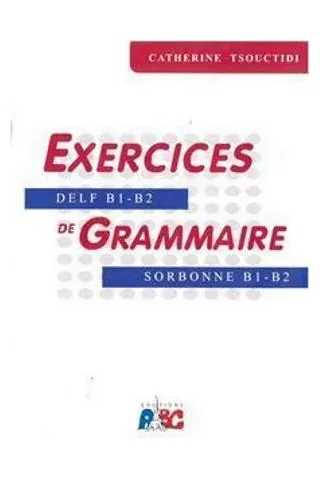 Exercices de Grammaire B1 - B2