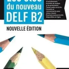 Les cles du nouveau DELF B2 Nouvelle edition Eleve  2020 Maison Des Langues 9788416657704