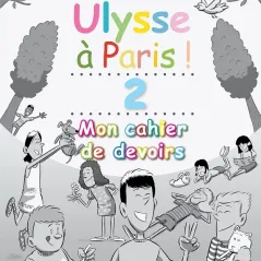 Ulysse a Paris 2 Mon cahier de devoirs Le Livre Ouvert 9786185258443