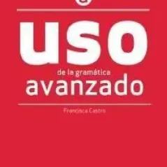 Uso de la Grammatica Avanzado Alumno Edelsa 9788490816271