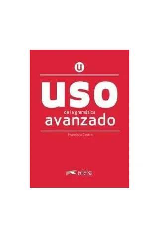 Uso de la Grammatica Avanzado Alumno Edelsa 9788490816271