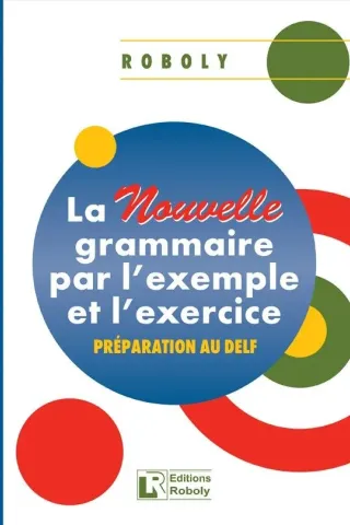 La Nouvelle grammaire par l'exemple et l'exercice