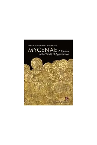 Mycenae: A Journey in the World of Agamemnon