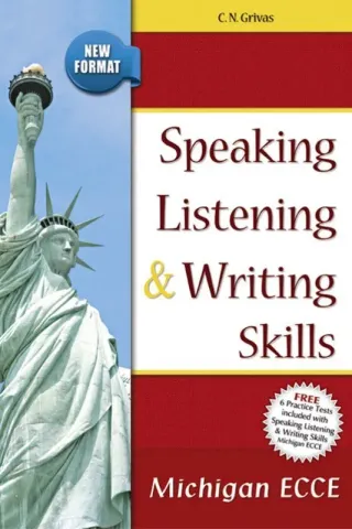 Speaking Listening and Writing Skills for the Michigan ECCE (+ 6 Practice Tests) 2020