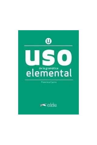 USO DE GRAMATICA ELEMENTAL LIBRO DEL ALUMNO 2020 Edelsa 978-84-9081-625-7