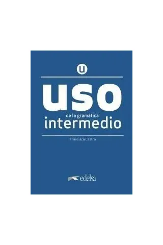 USO DE GRAMATICA INTERMEDIO LIBRO DEL ALUMNO 2020 Edelsa 978-84-9081-626-4