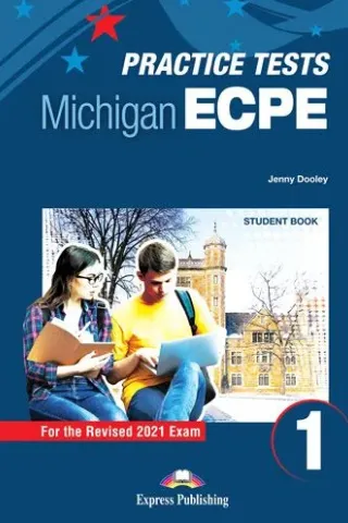 Practice Tests for the Michigan ECPE 1 for the Revised 2021 Exam Teacher Express Publishing 978-1-4715-9506-6