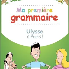 Ma premiere grammaire Ulysse a Paris Livre de l’eleve