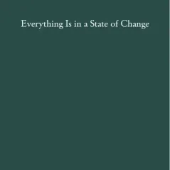 Everything is in a stage of change